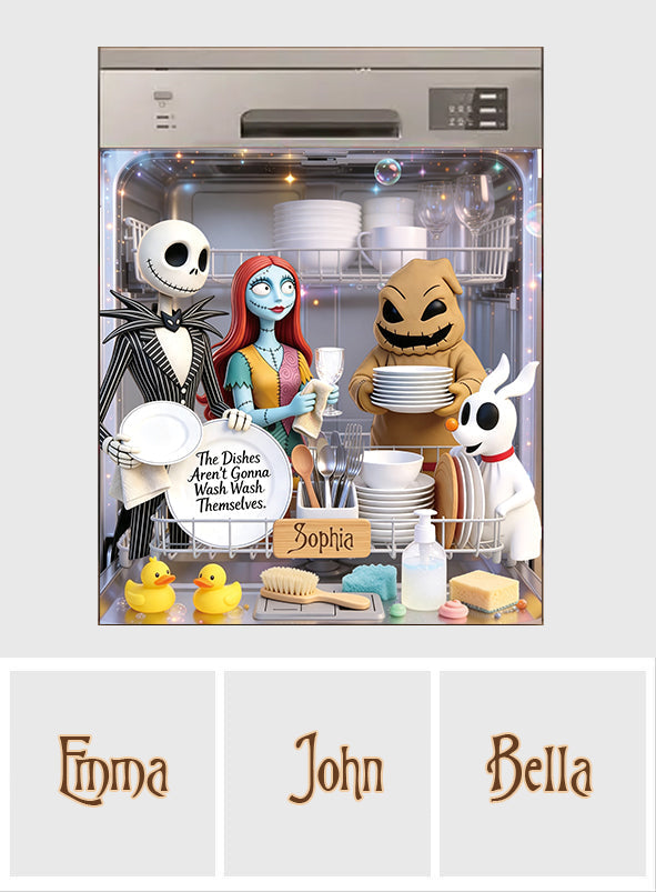 The Dishes Aren't Gonna Wash Themselves - Personalized Nightmare Dishwasher Cover