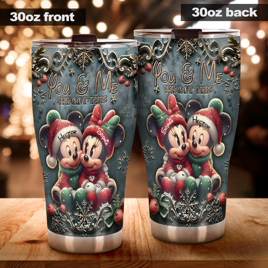 You And Me We Got This - Personalized Mouse Tumbler