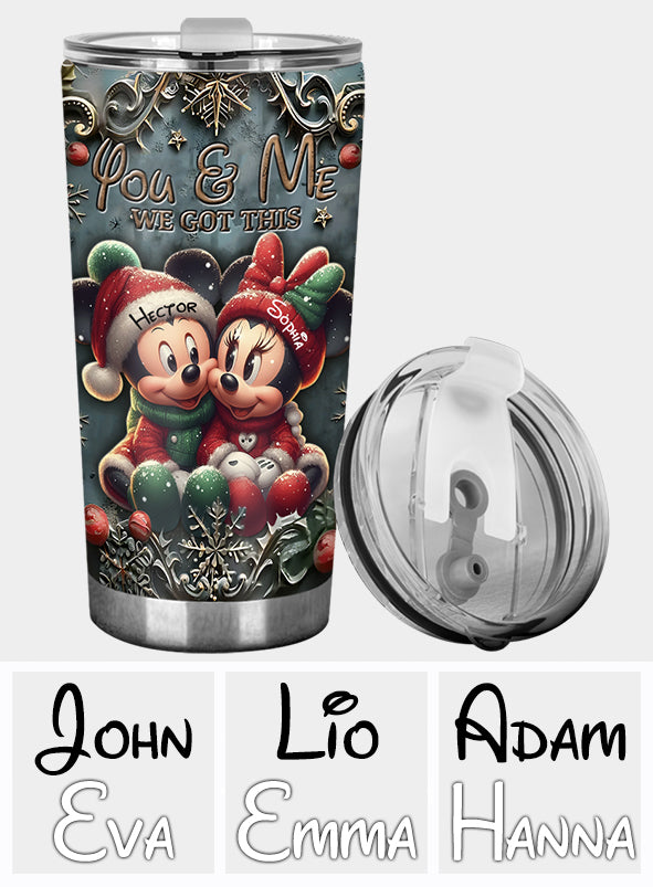 You And Me We Got This - Personalized Mouse Tumbler