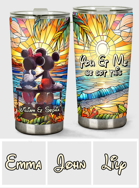 You And Me We Got This - Personalized Mouse Tumbler