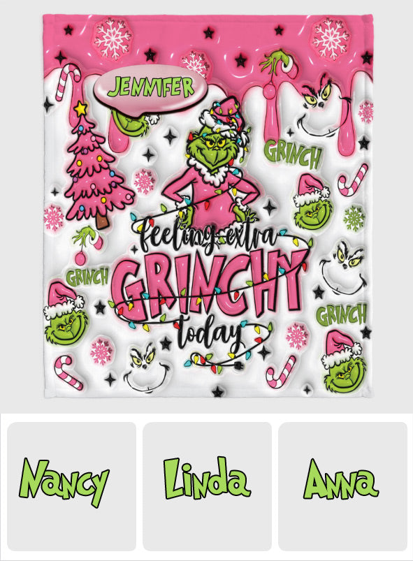 Custom Any Name Feeling Extra Grinchy Today - Personalized Stole Christmas Blanket