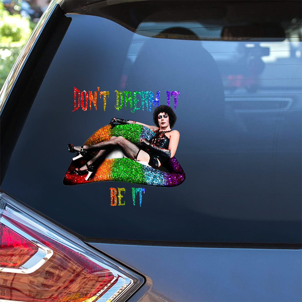Don't Dream It Be It - LGBT Support Decal Full