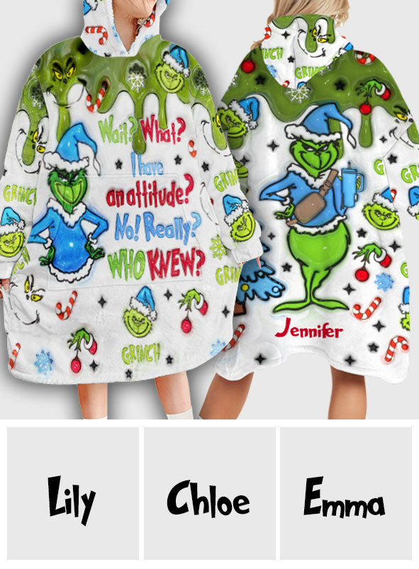 Wait What I Have An Attitude - Personalized Stole Christmas Blanket Hoodie