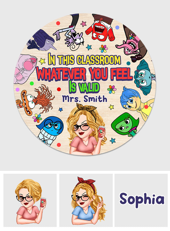 In This Classroom Whatever You Feel Is Valid - Personalized Round Wood Sign
