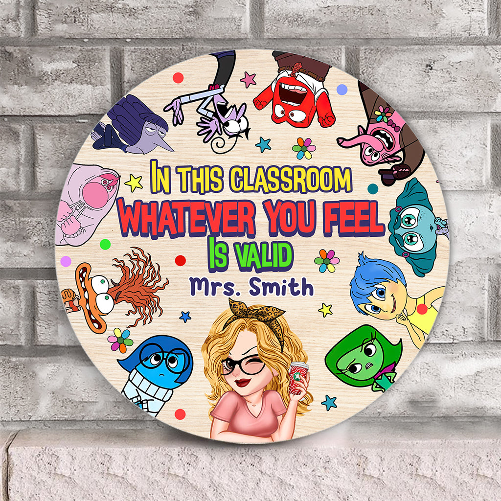In This Classroom Whatever You Feel Is Valid - Personalized Round Wood Sign
