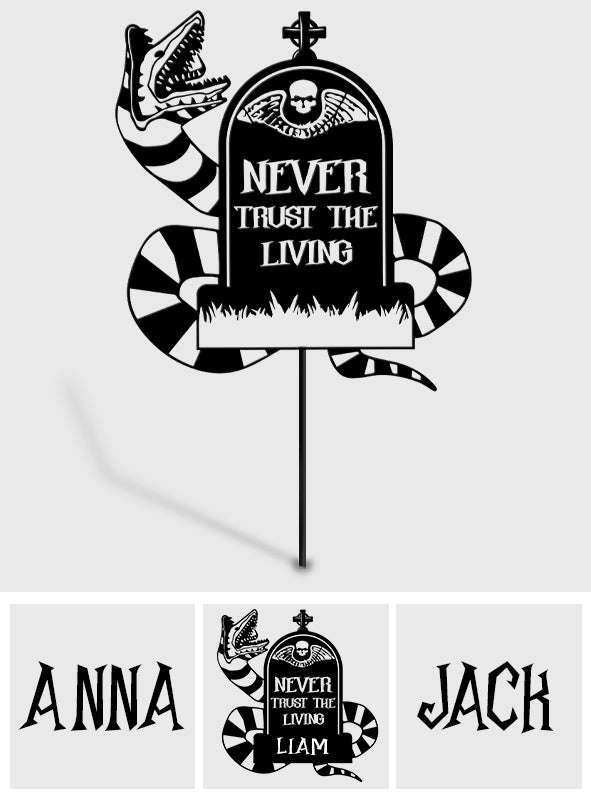 Never Trust The Living - Personalized Metal Garden Art