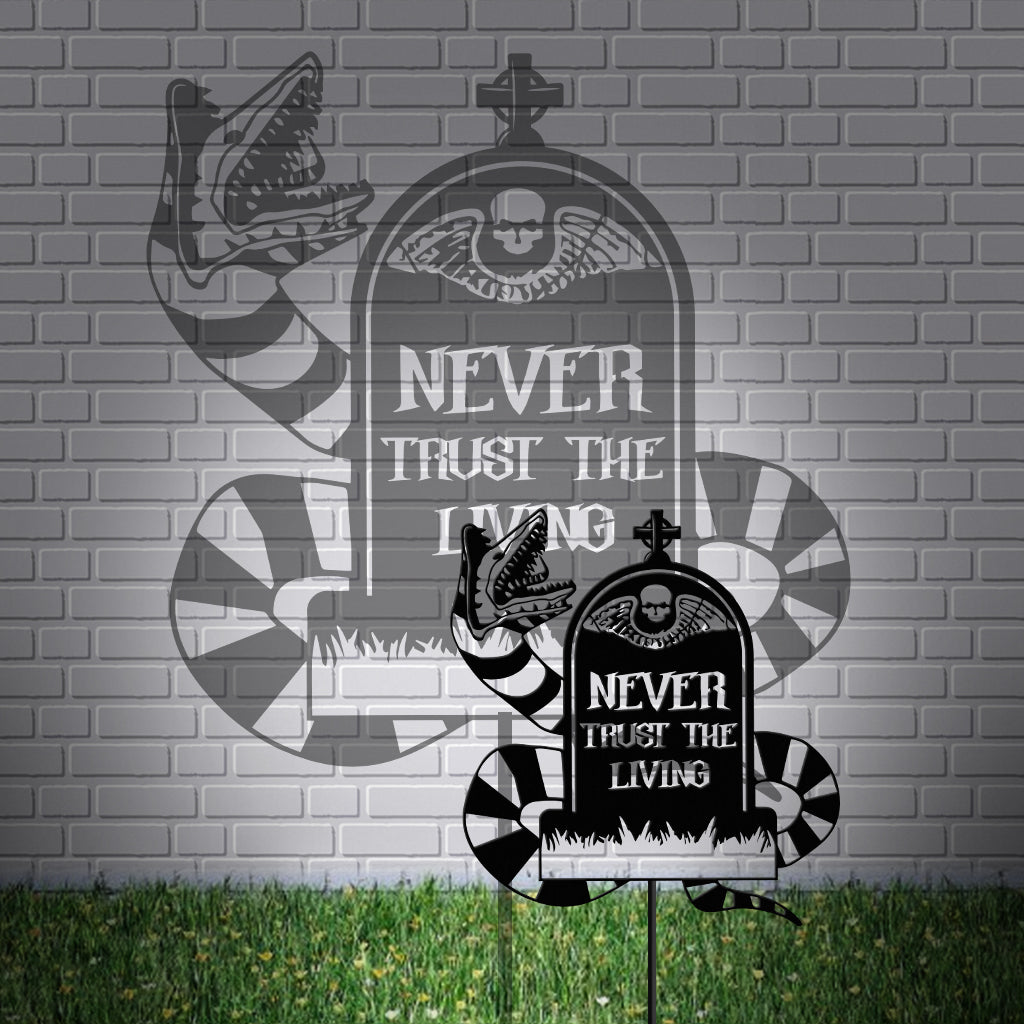 Never Trust The Living - Personalized Metal Garden Art