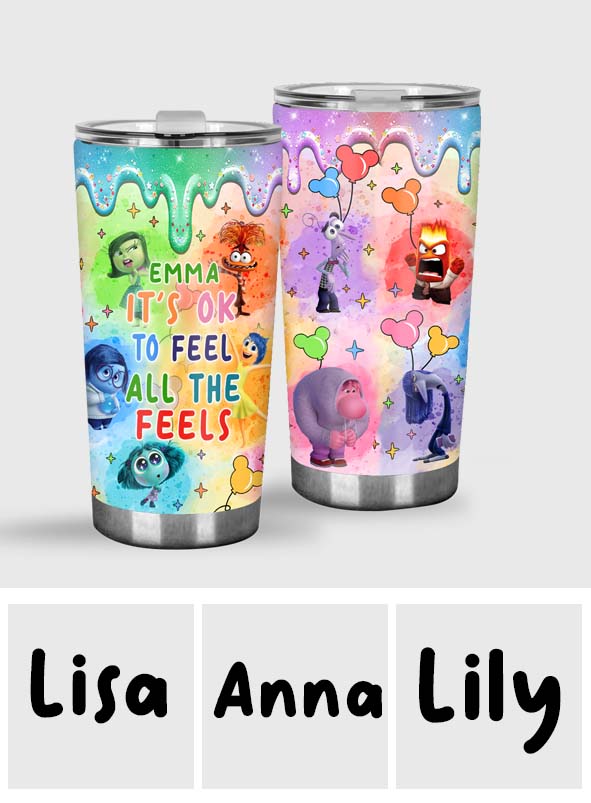 It's Ok To Feel All The Feels - Personalized Tumbler