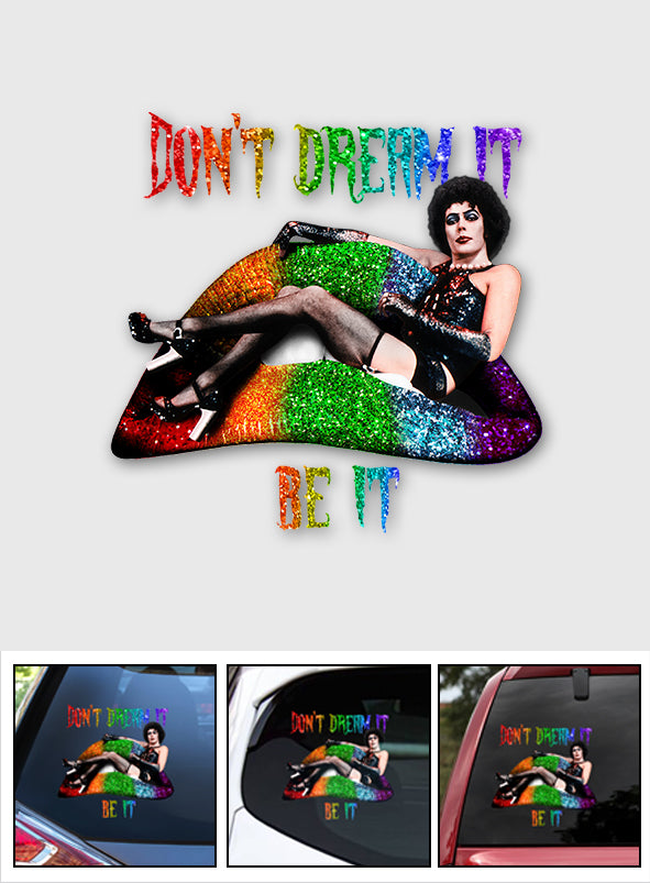 Don't Dream It Be It - LGBT Support Decal Full