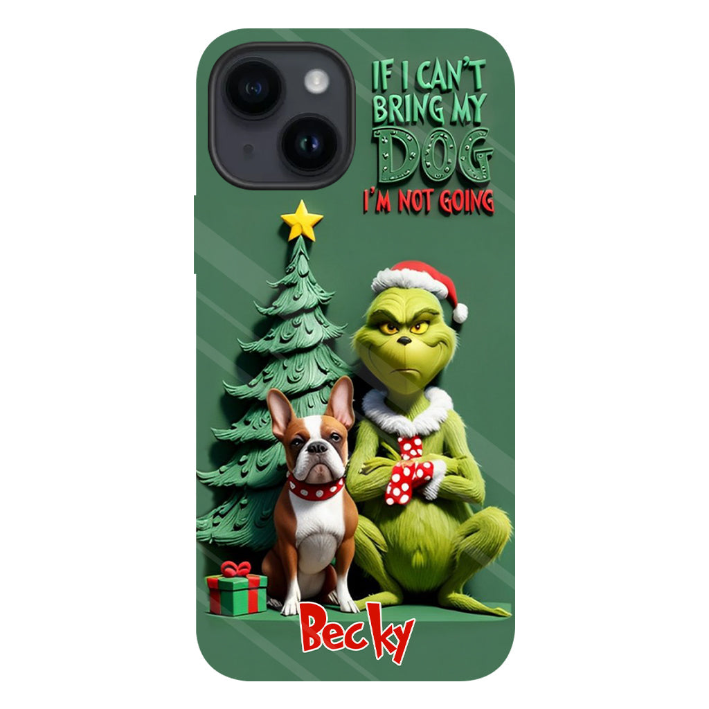 If I Can't Bring My Dog I'm Not Going - Personalized Dog Full Print Phone Case