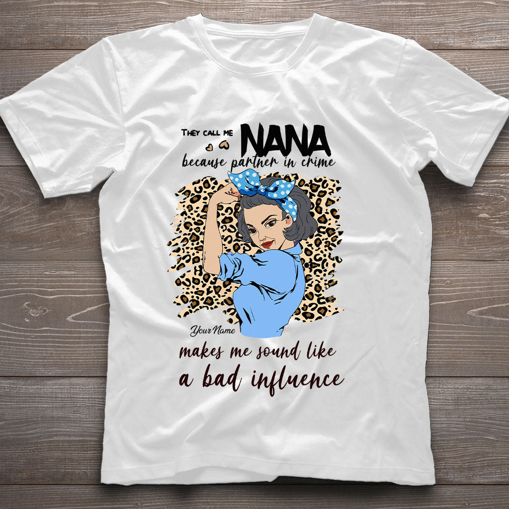 They Call Me Nana Because Partner In Crime Makes Me Sound Like A Bad Influence - Personalized Mother's Day Grandma T-shirt and Hoodie