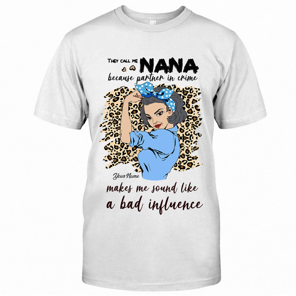 They Call Me Nana Because Partner In Crime Makes Me Sound Like A Bad Influence - Personalized Mother's Day Grandma T-shirt and Hoodie