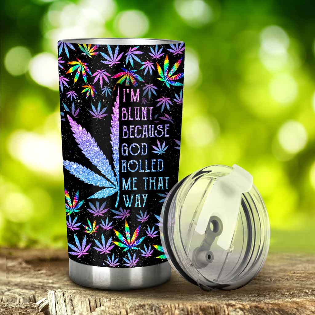 I'm Blunt Because God Rolled Me That Way - Personalized Weed Tumbler