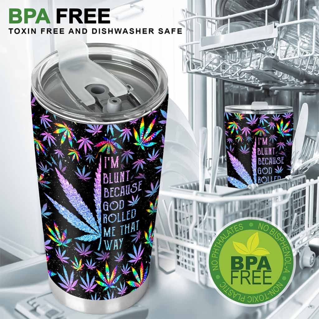 I'm Blunt Because God Rolled Me That Way - Personalized Weed Tumbler