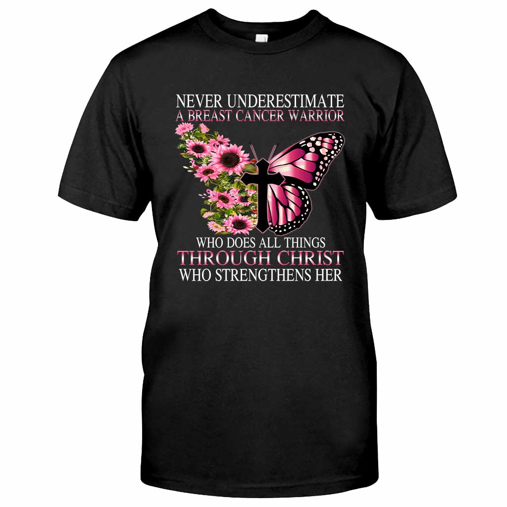 Never Underestimate A Breast Cancer Warrior - Breast Cancer Awareness T-shirt and Hoodie 0822