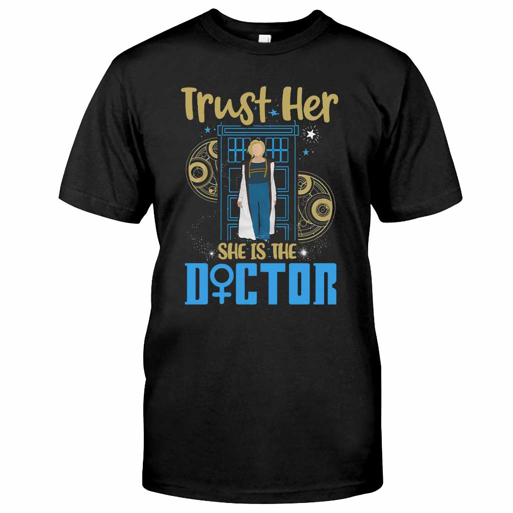 Trust Her She Is The Doctor - T-shirt and Hoodie 1122