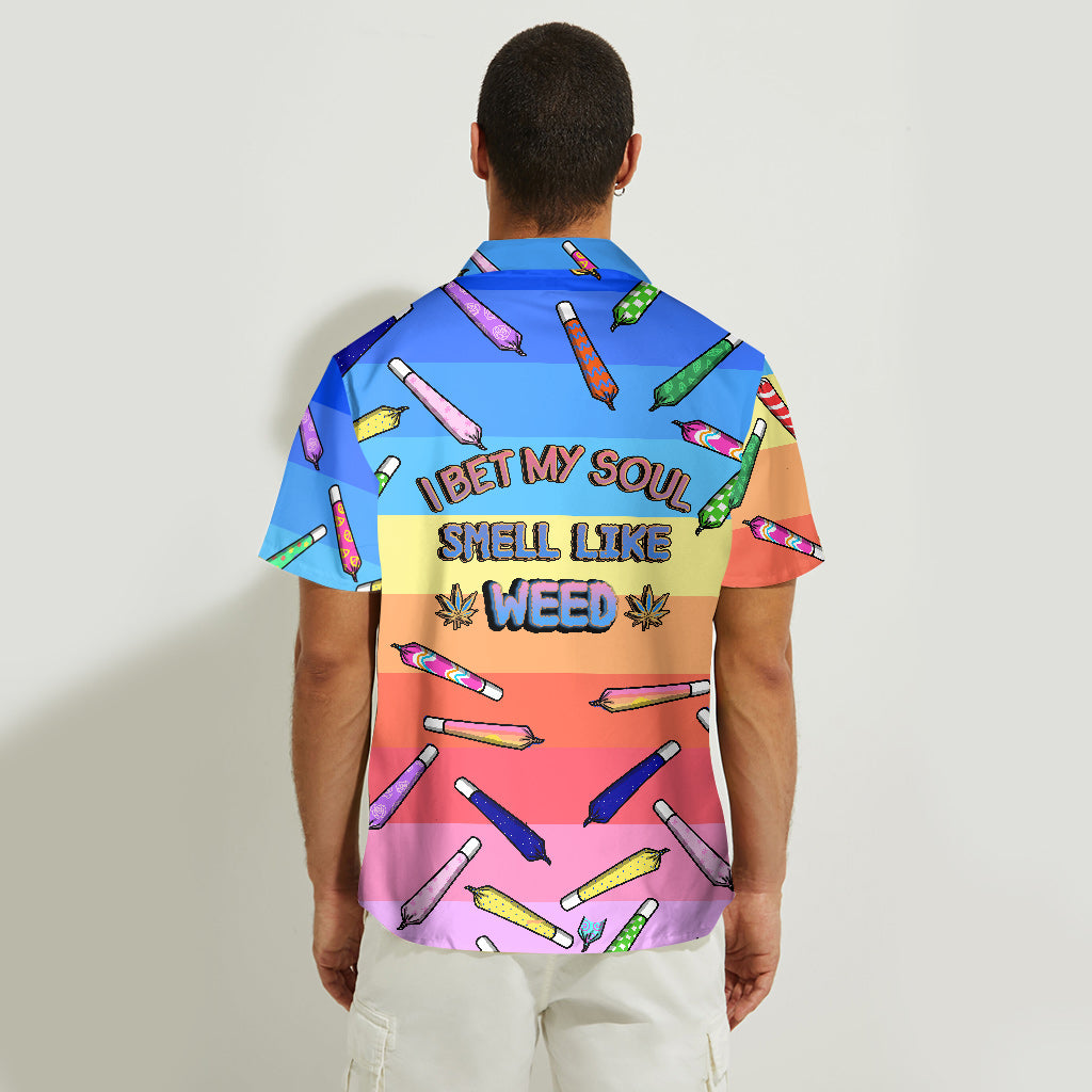 I Bet My Soul Smell Like Weed - Personalized Hawaiian Shirt