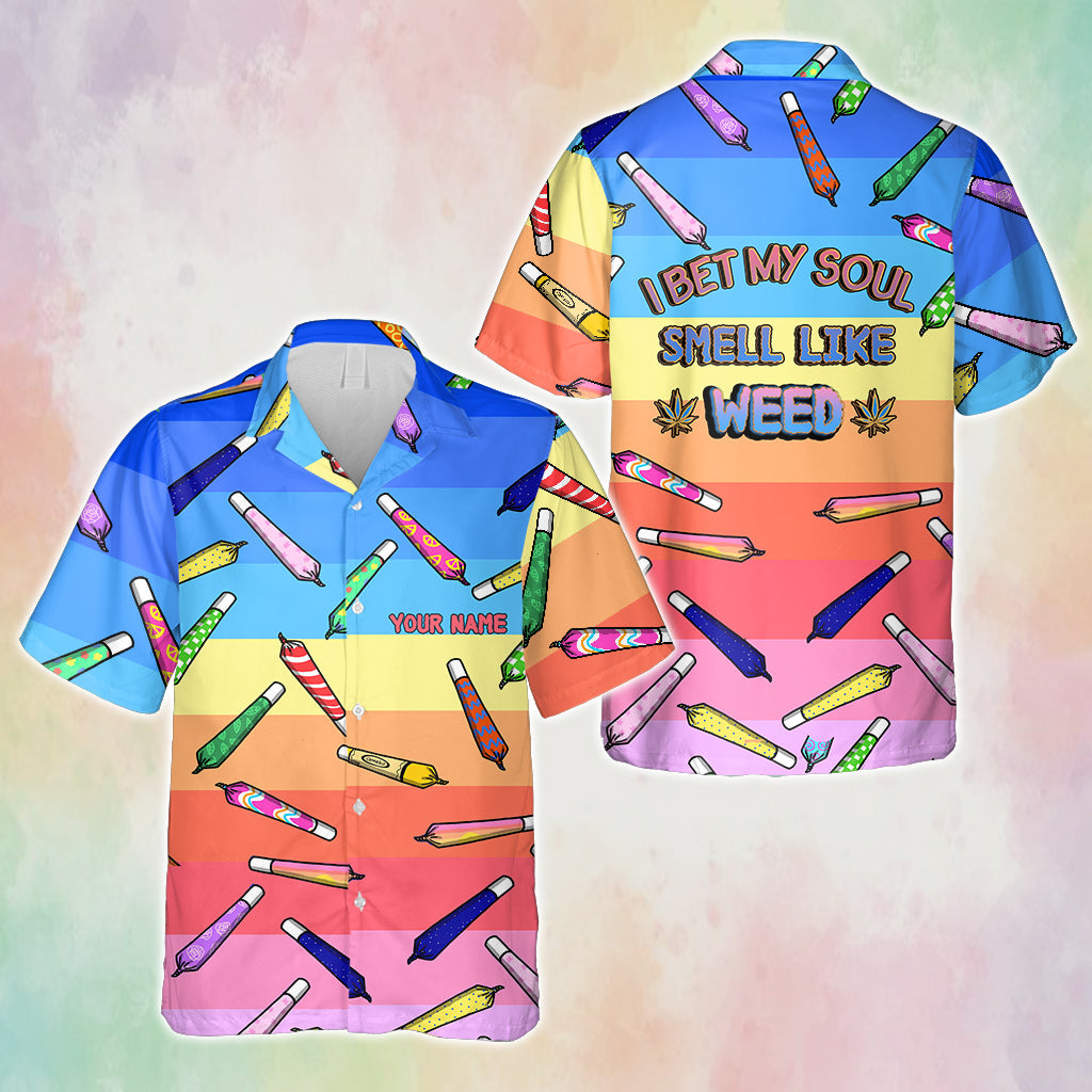 I Bet My Soul Smell Like Weed - Personalized Hawaiian Shirt