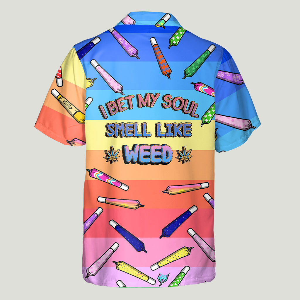 I Bet My Soul Smell Like Weed - Personalized Hawaiian Shirt