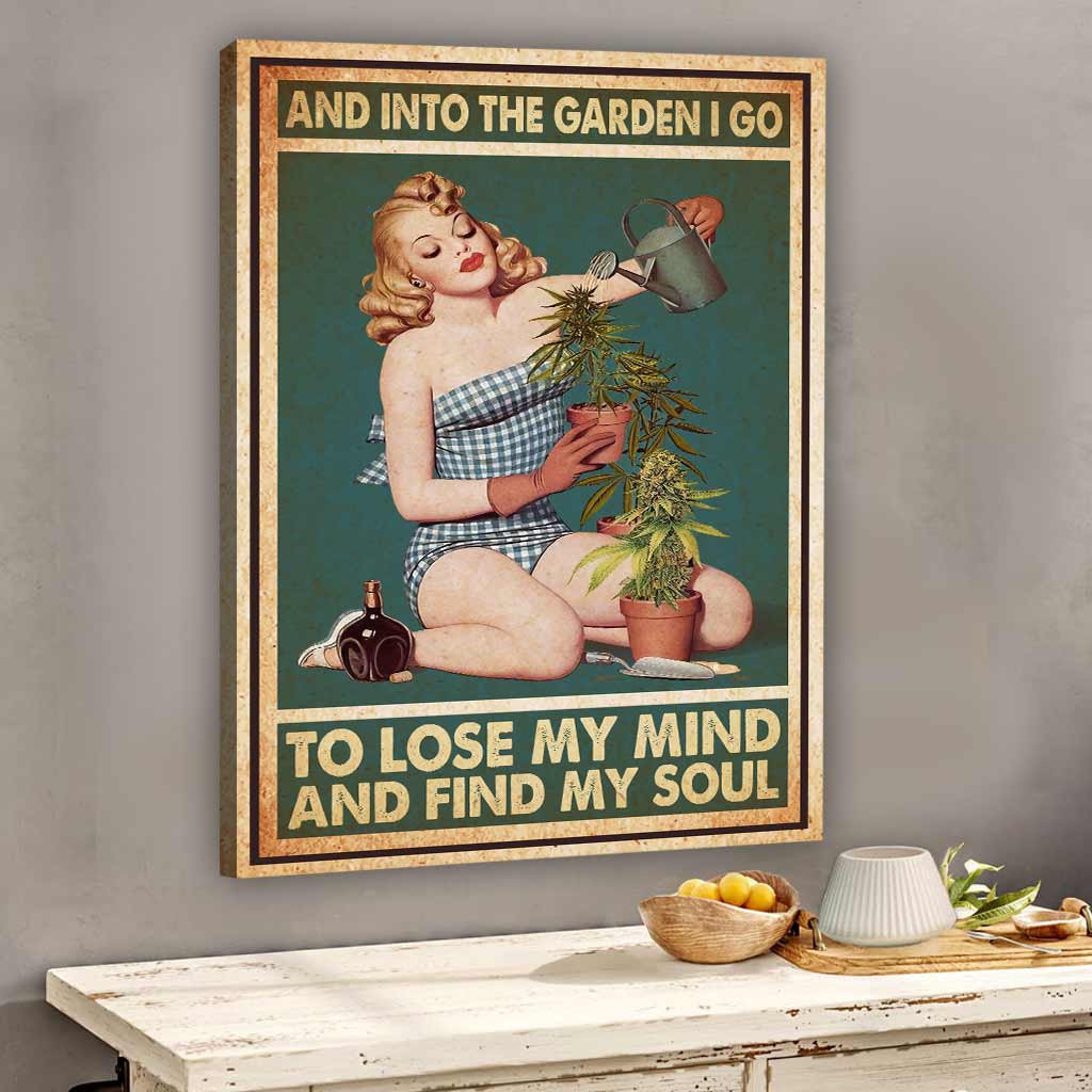 And Into The Garden I Go - Weed Canvas And Poster