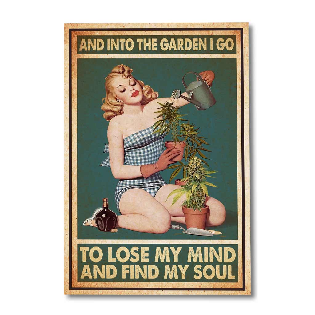 And Into The Garden I Go - Weed Canvas And Poster