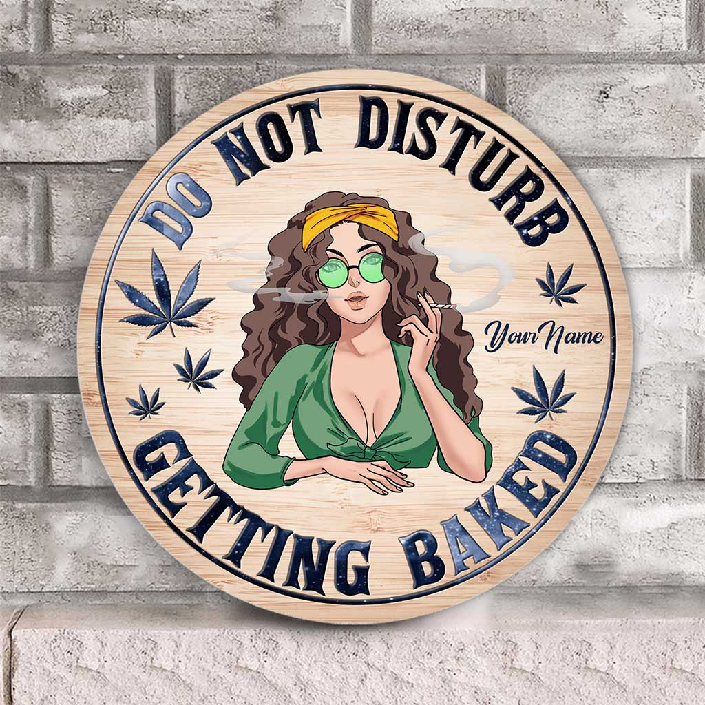 Do Not Disturb Getting Baked - Personalized Weed Round Wood Sign
