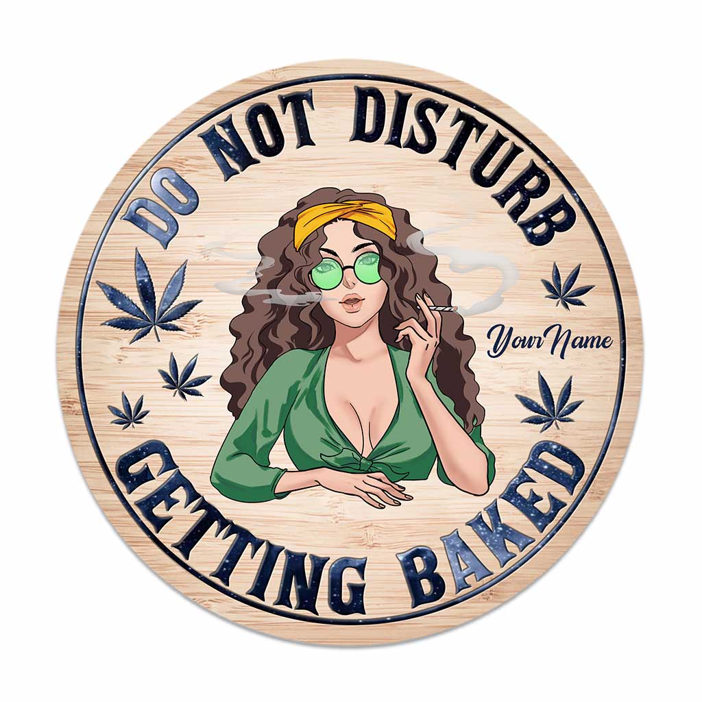 Do Not Disturb Getting Baked - Personalized Weed Round Wood Sign
