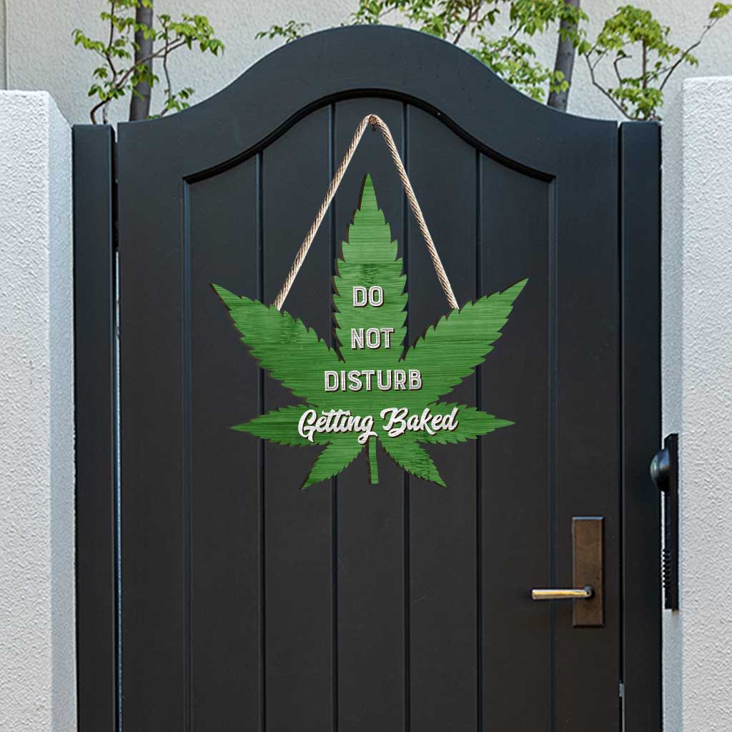 Do Not Disturb Getting Baked - Weed Wood Sign