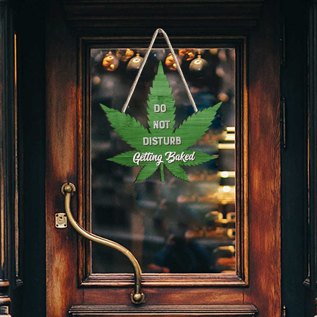 Do Not Disturb Getting Baked - Weed Wood Sign