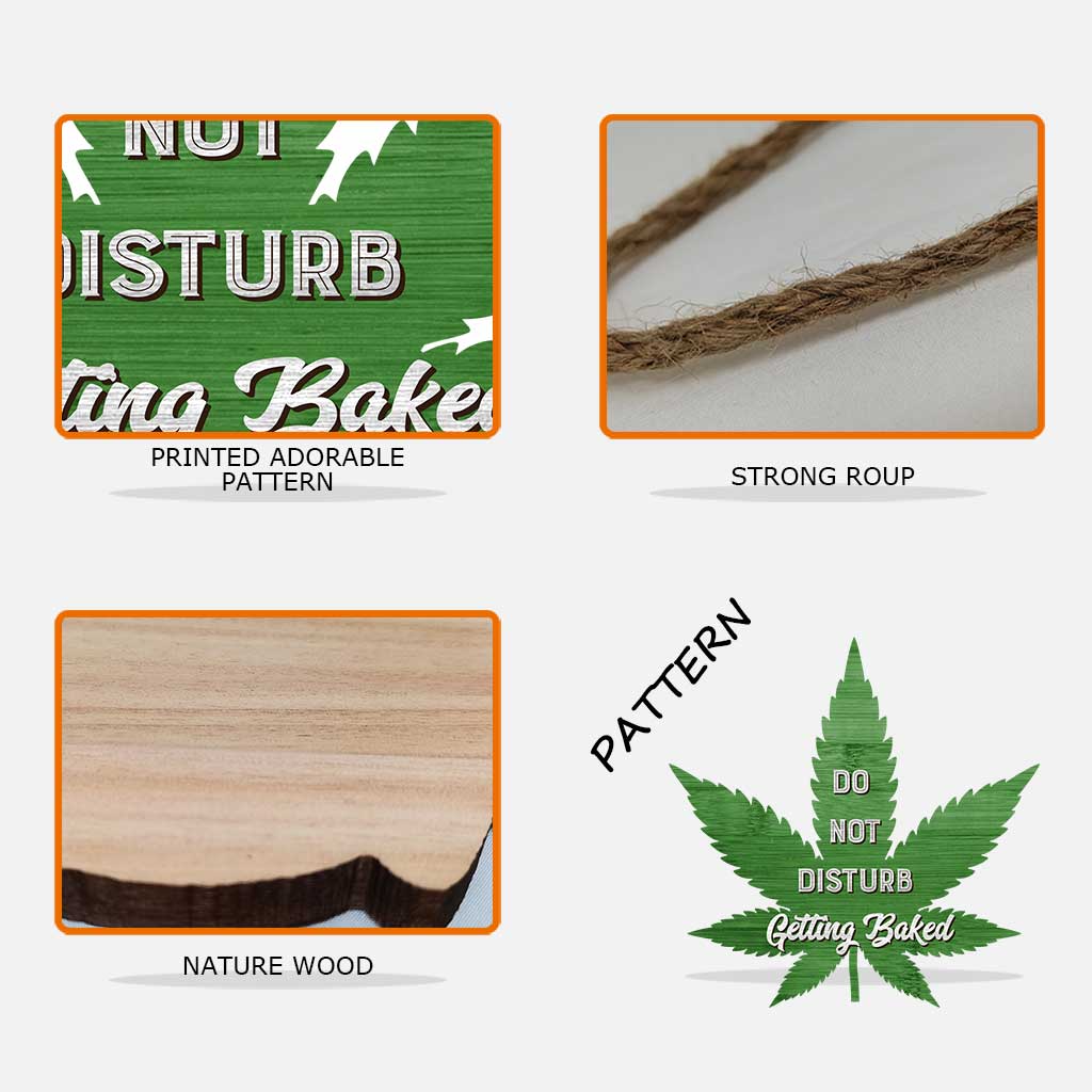 Do Not Disturb Getting Baked - Weed Wood Sign