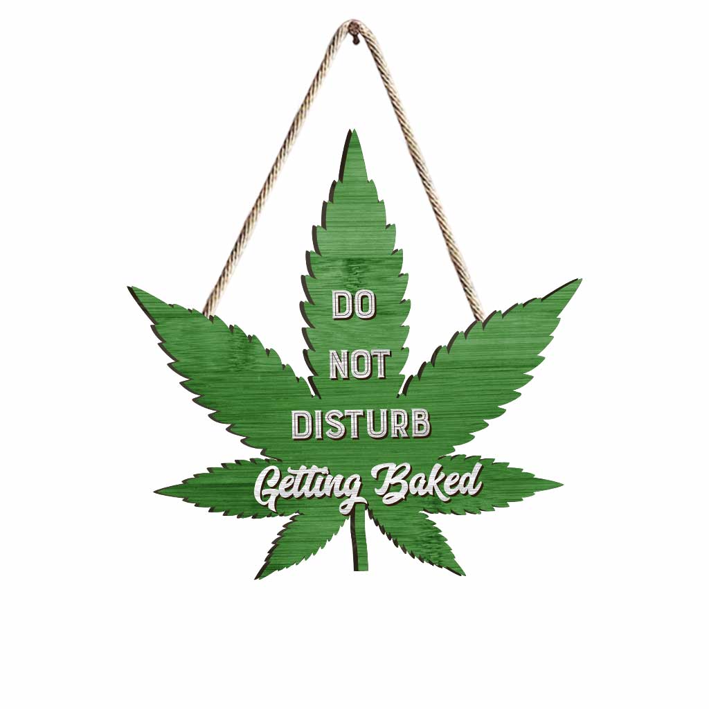 Do Not Disturb Getting Baked - Weed Wood Sign