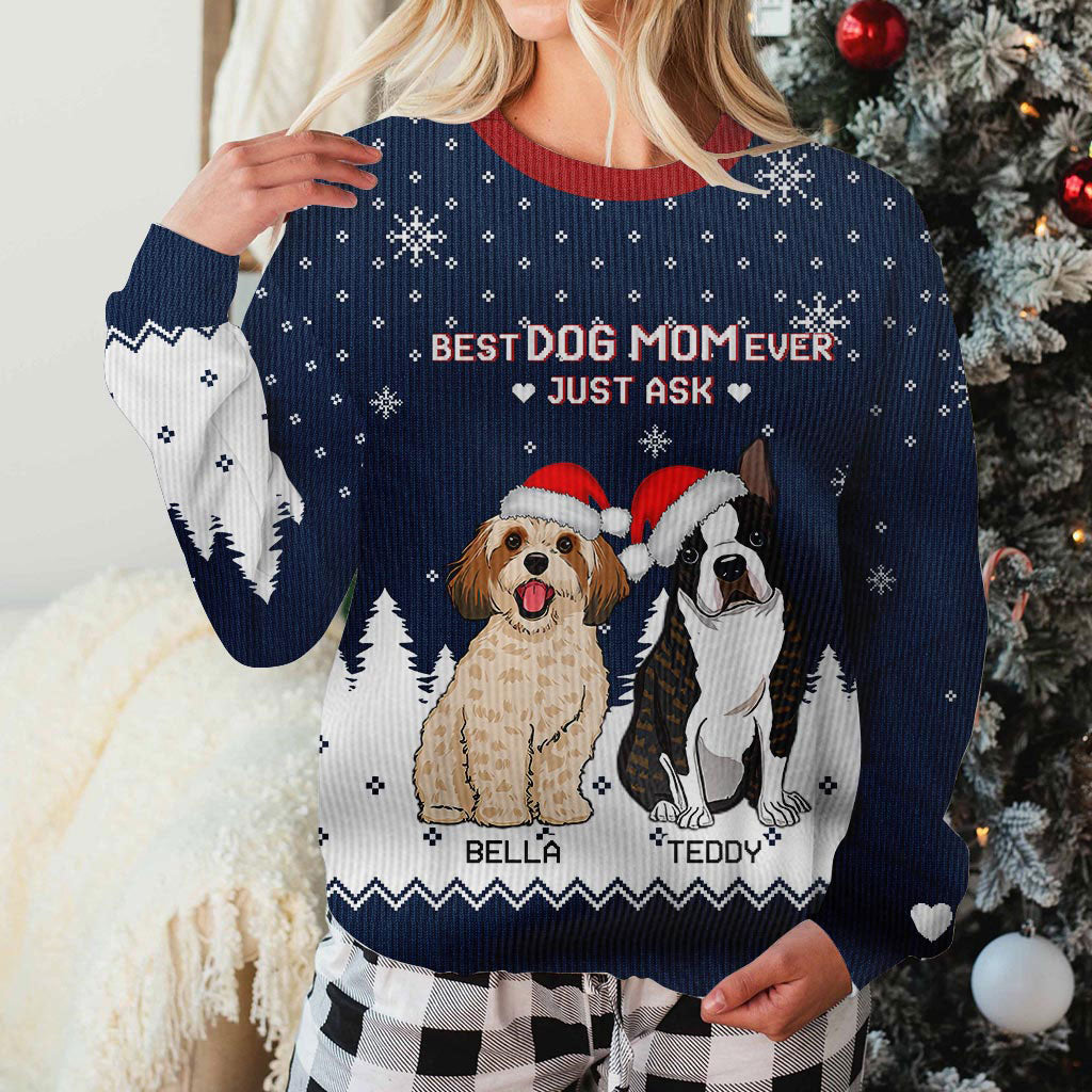 Best Dog Mom Ever Just Ask - Personalized Christmas Dog Sweater