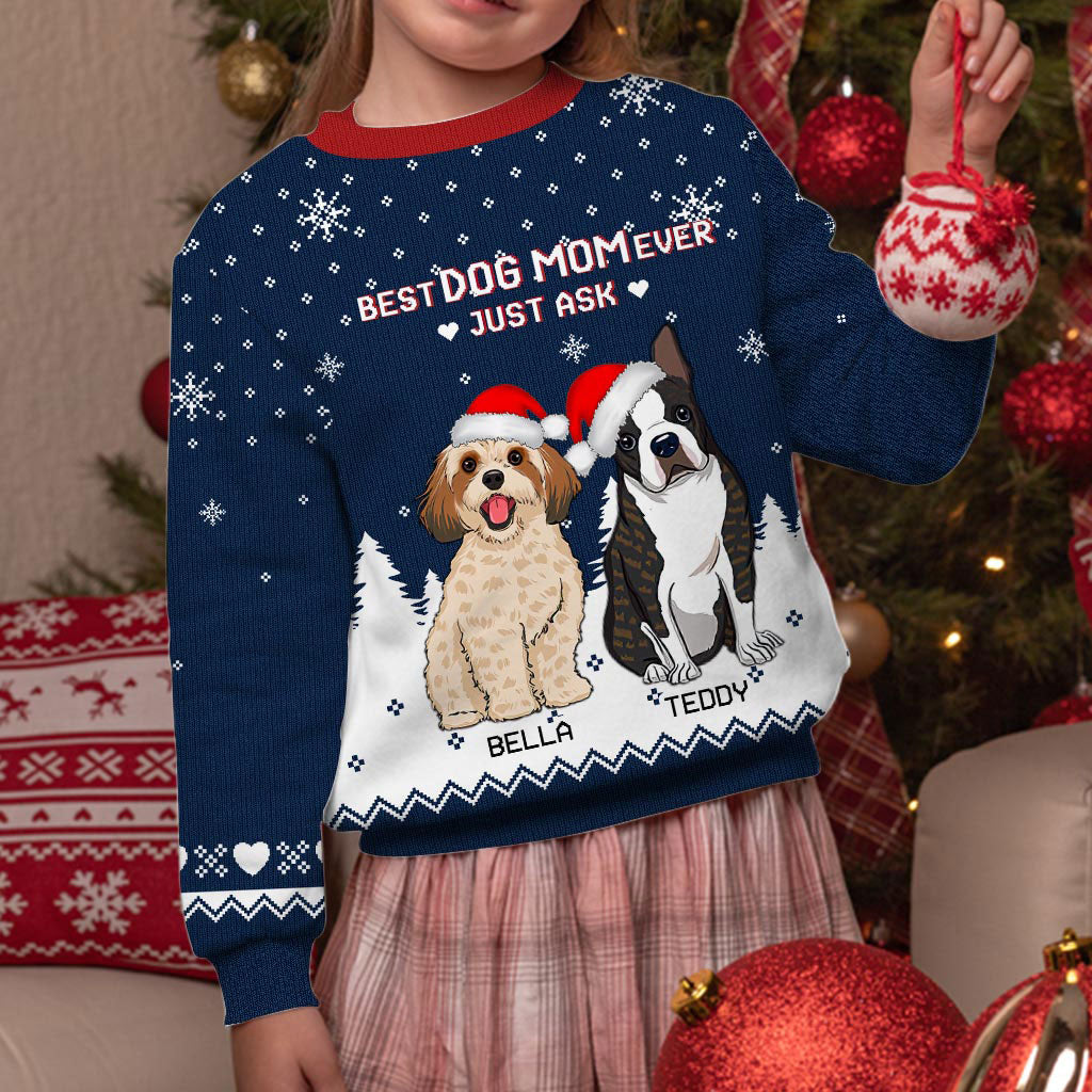 Best Dog Mom Ever Just Ask - Personalized Christmas Dog Sweater