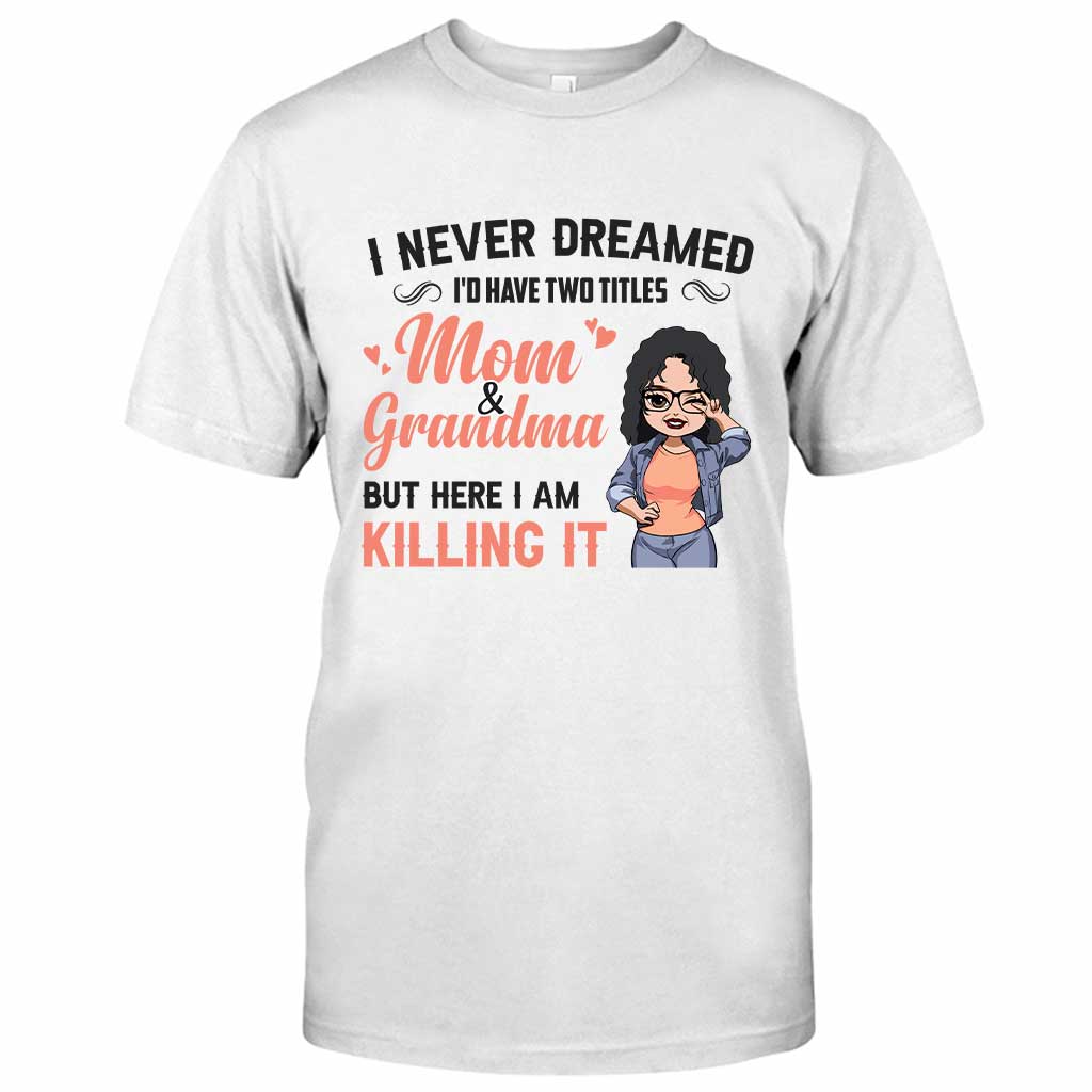 I Never Dreamed I'd Be Mom Grandma - Personalized Mother's Day T-shirt and Hoodie
