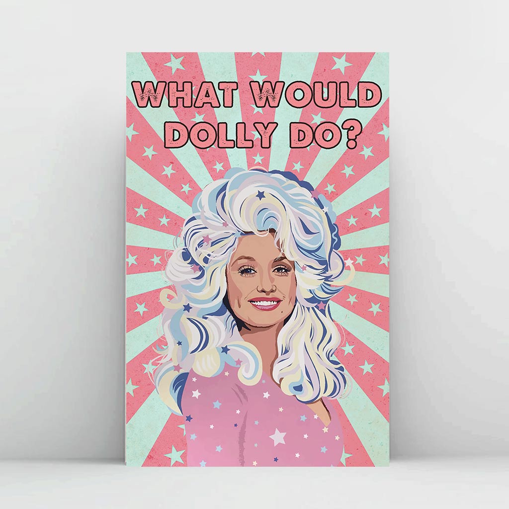 What Would Dolly Do - Canvas And Poster