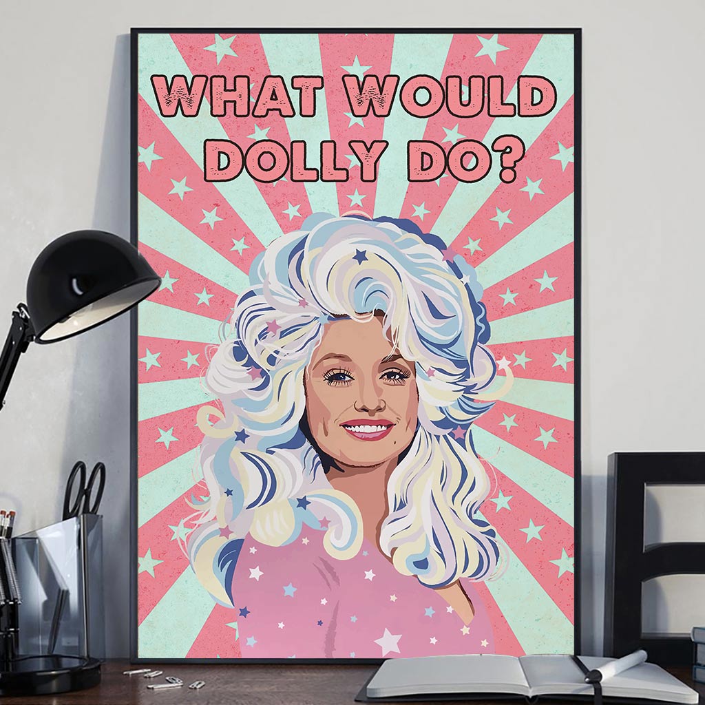 What Would Dolly Do - Canvas And Poster