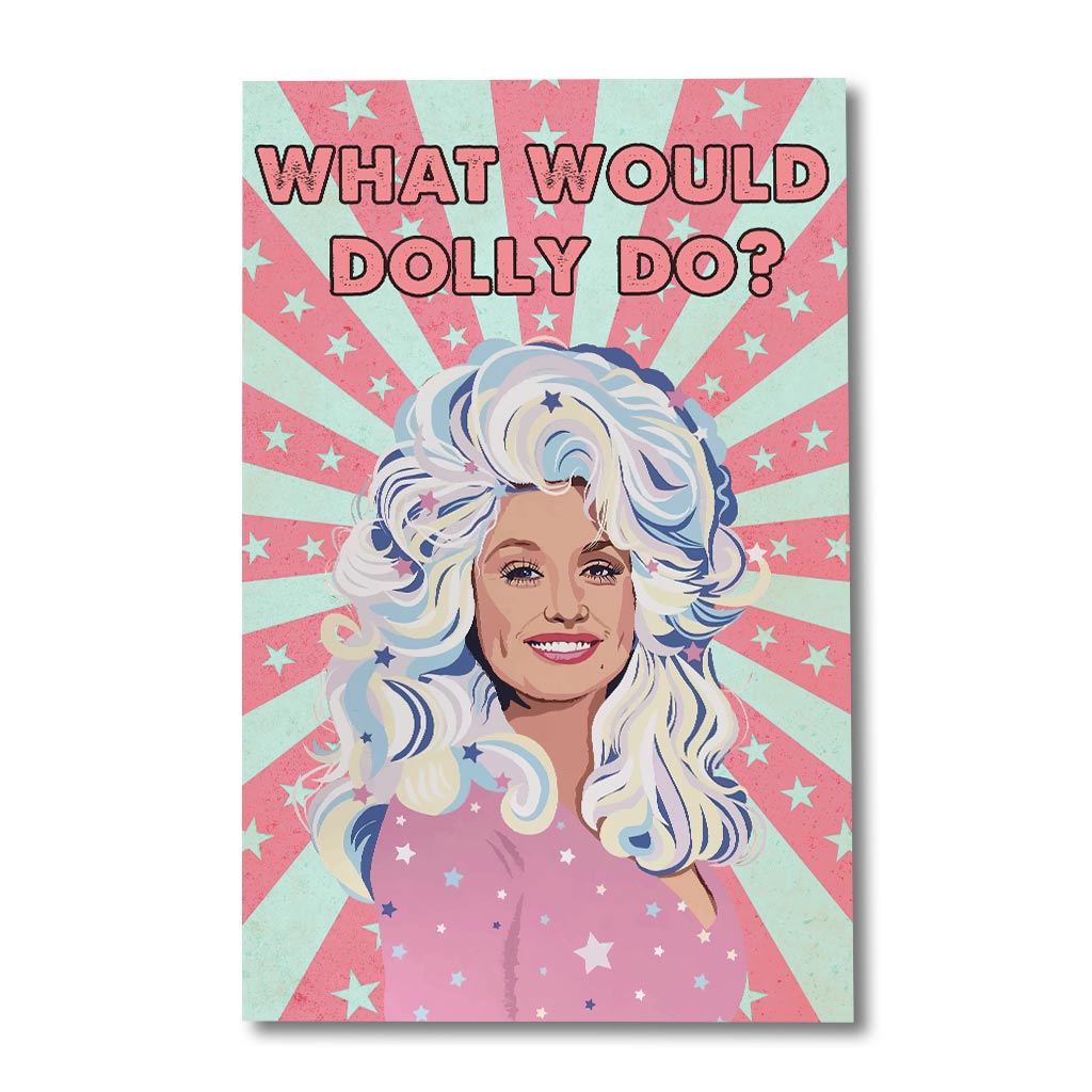 What Would Dolly Do - Canvas And Poster