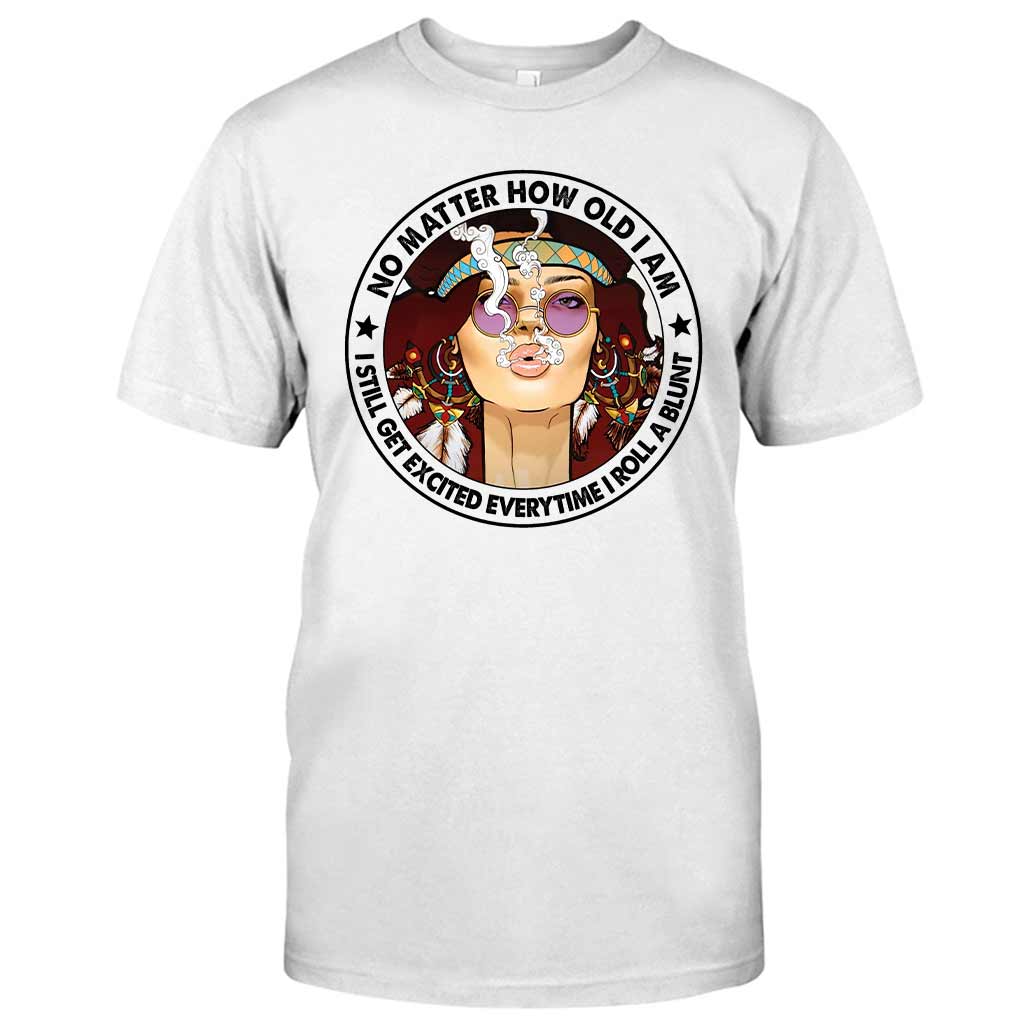 No Matter How Old I Am - Weed T-shirt and Hoodie