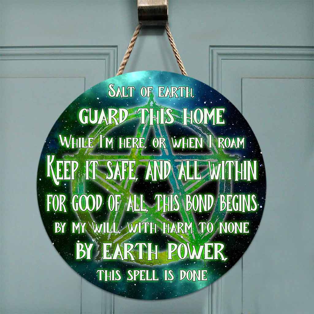 Salt Of Earth Guard This Home - Witch Round Wood Sign