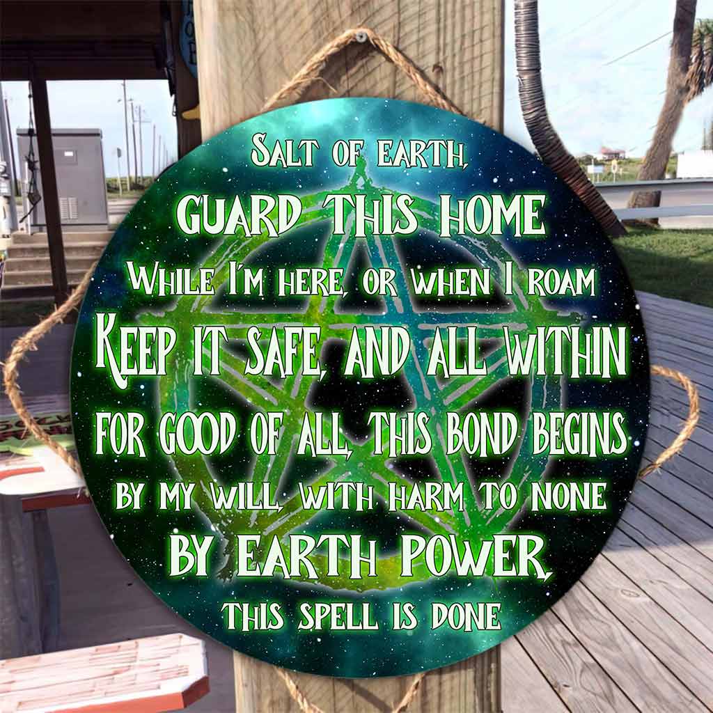 Salt Of Earth Guard This Home - Witch Round Wood Sign