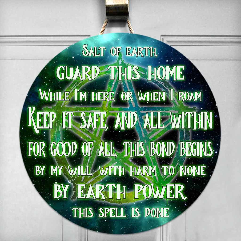 Salt Of Earth Guard This Home - Witch Round Wood Sign