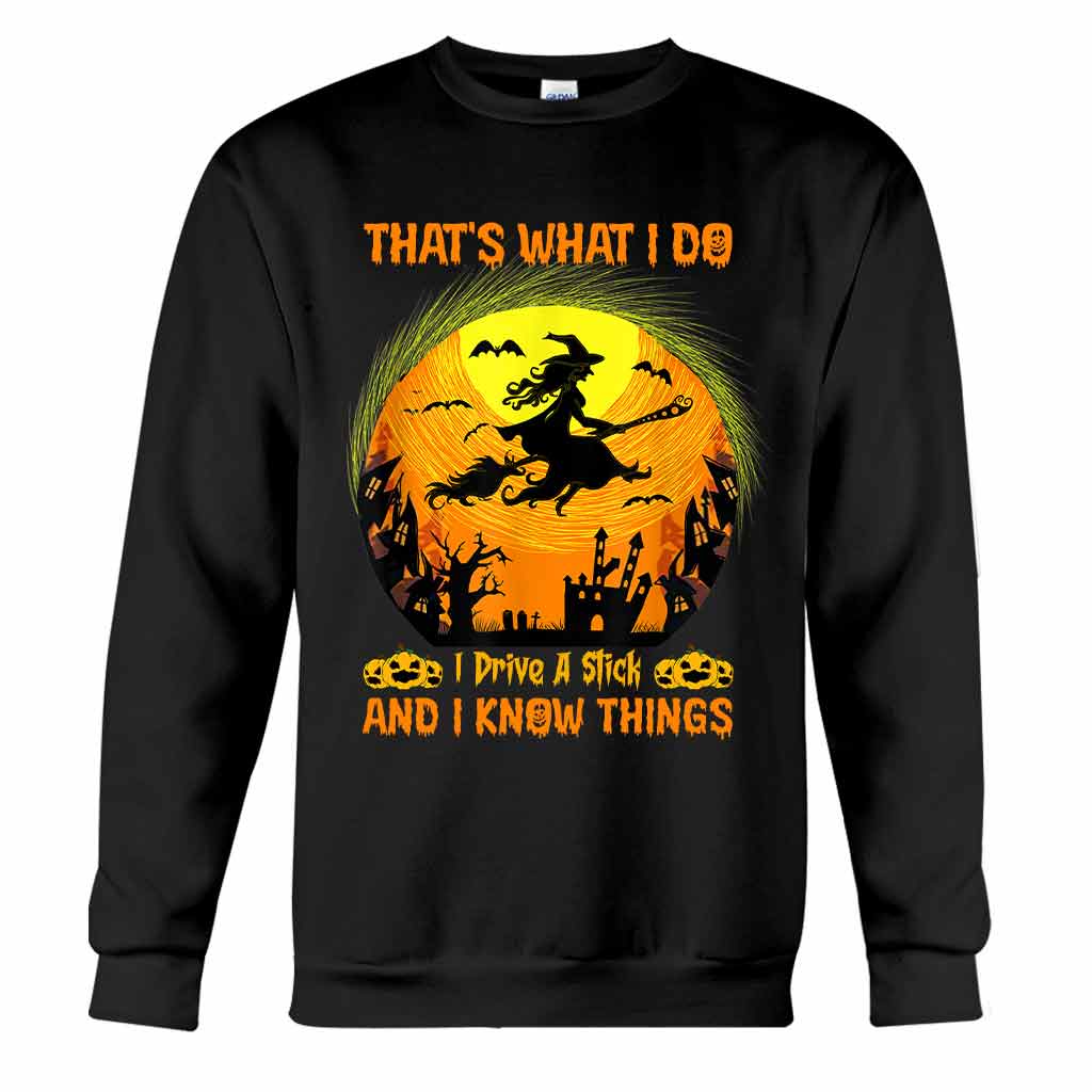 That's What I Do I Drive A Stick And I Know Things Halloween - Witch T-shirt And Hoodie