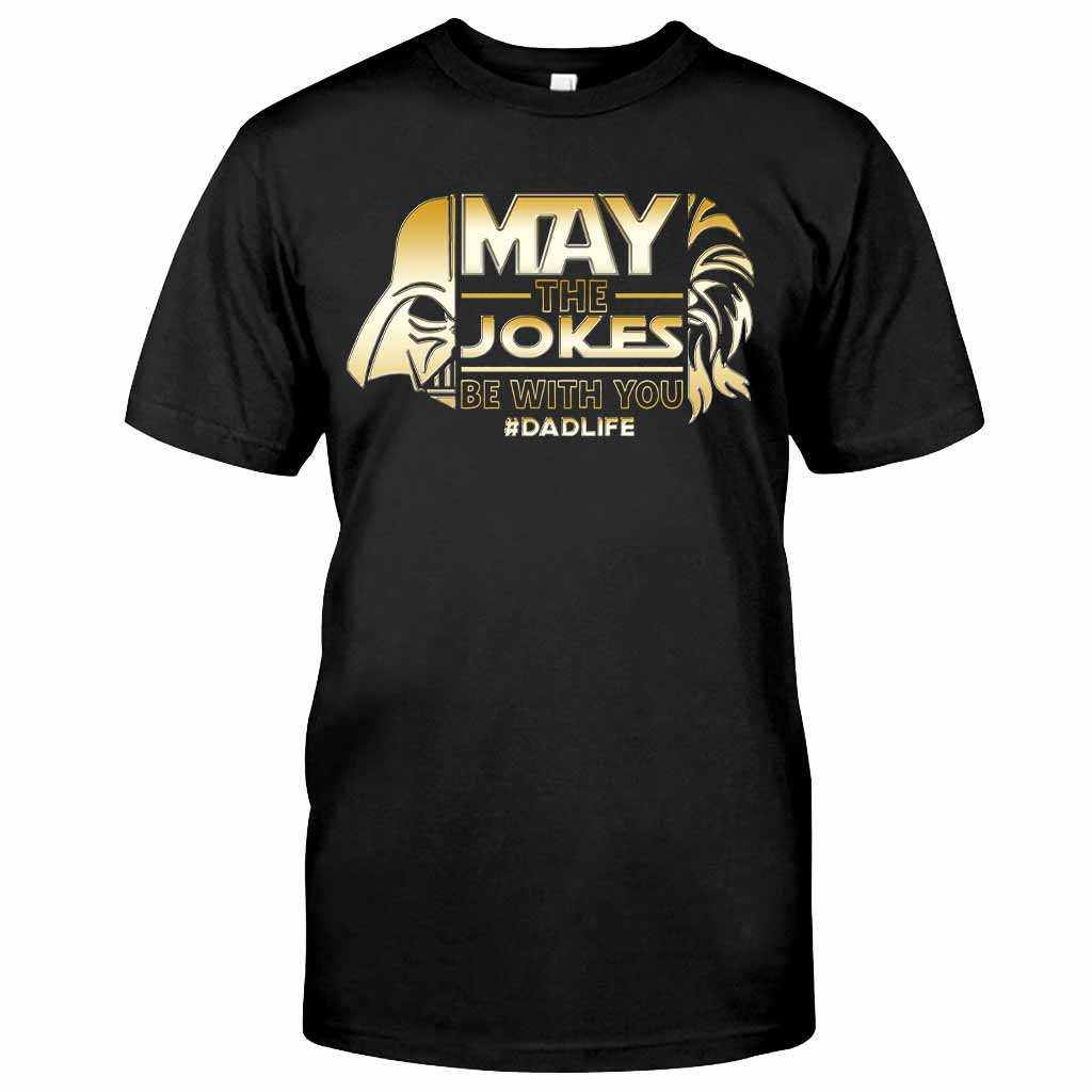 May The Jokes Be With You - Father's Day T-shirt and Hoodie