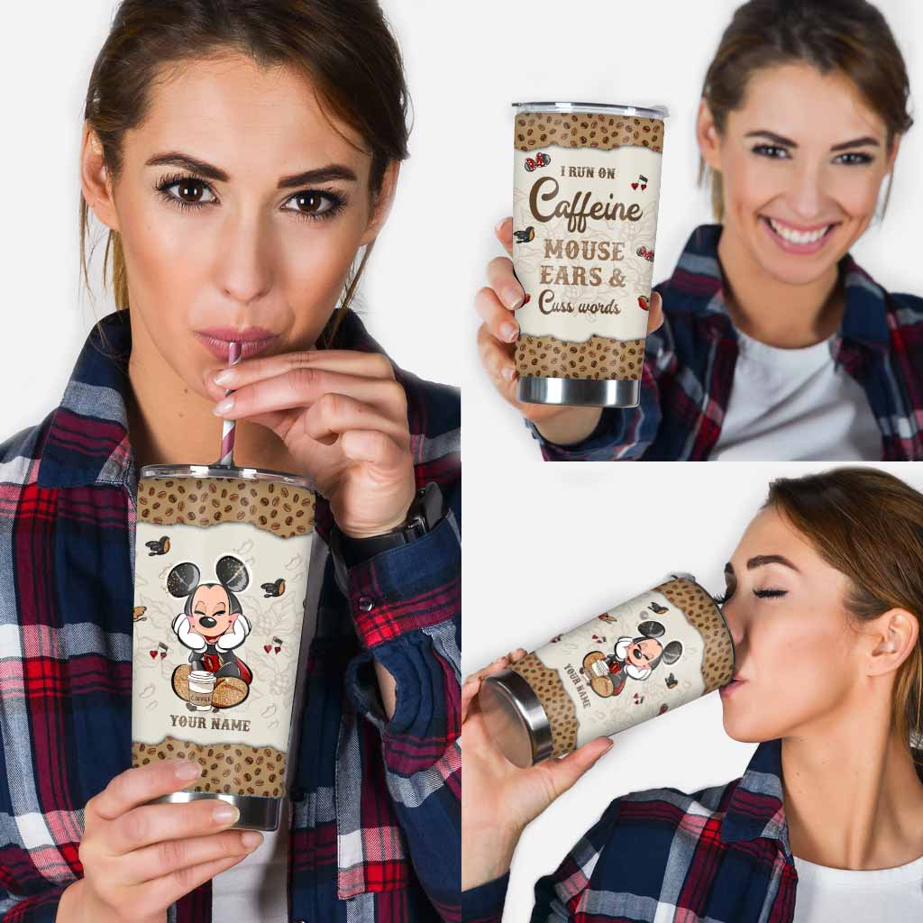 I Run On Caffeine And Mouse Ears - Personalized Mouse Tumbler