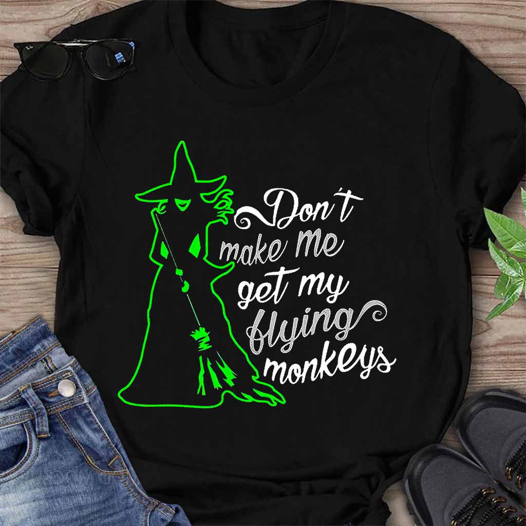 Don't Make Me Use My Flying Monkeys Halloween  - Witch T-shirt And Hoodie 082021