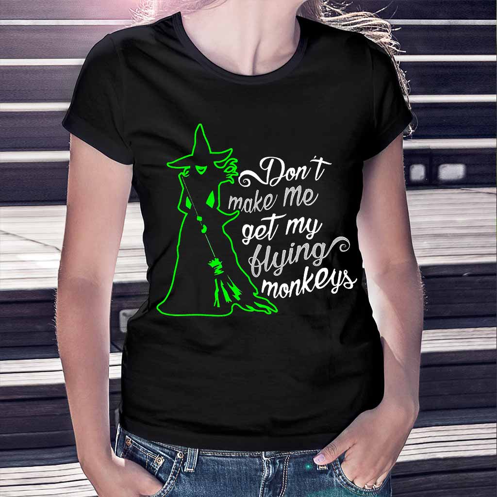 Don't Make Me Use My Flying Monkeys Halloween  - Witch T-shirt And Hoodie 082021