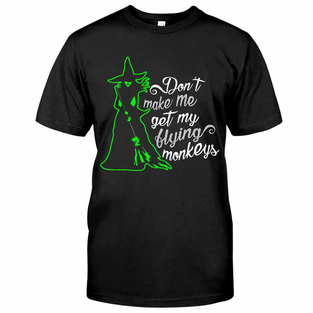 Don't Make Me Use My Flying Monkeys Halloween  - Witch T-shirt And Hoodie 082021