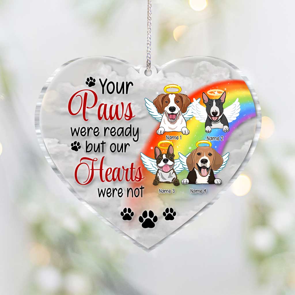 Your Paws Were Ready But Our Hearts Were Not - Personalized Dog Transparent Ornament