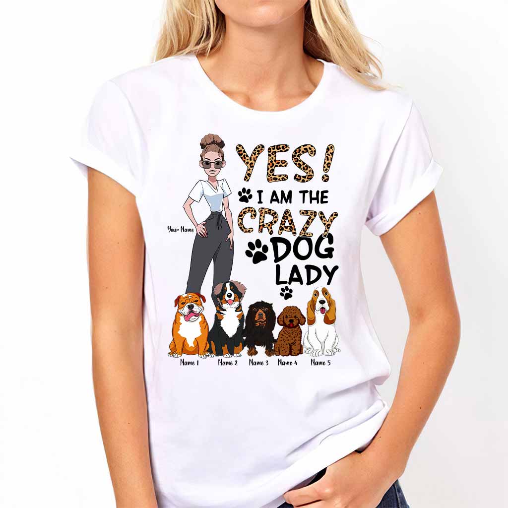 Yes I Am The Crazy Dog Lady - Personalized Dog T-shirt and Hoodie