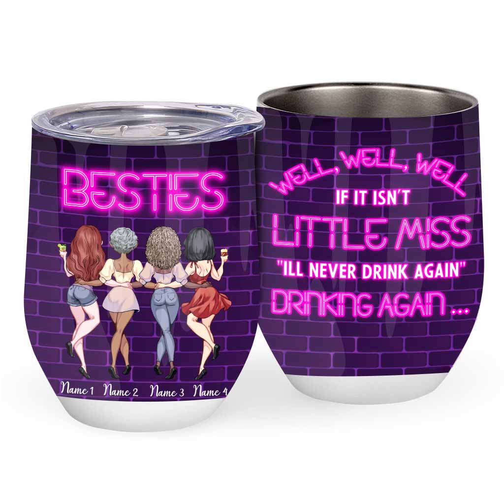 If It Isn't Little Miss I'll Never Drinking Again Drinking Again - Personalized Bestie Wine Tumbler